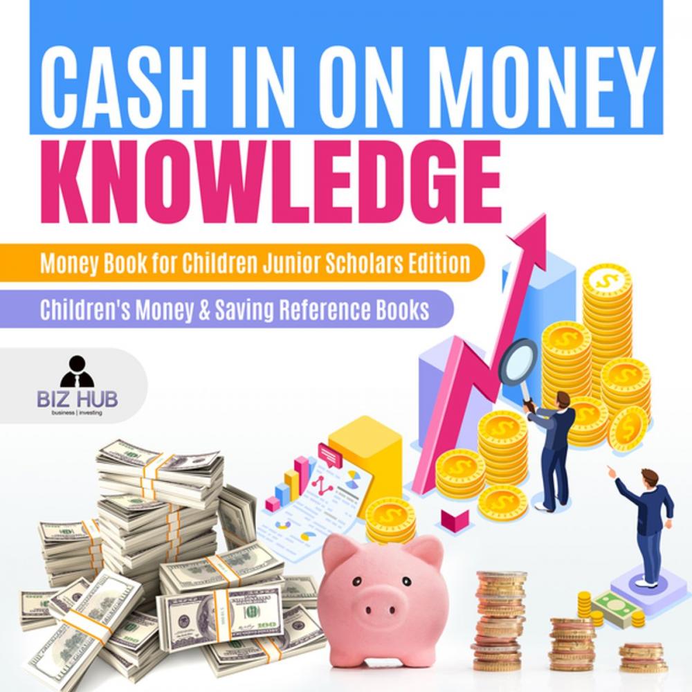 Big bigCover of Cash In on Money Knowledge | Money Book for Children Junior Scholars Edition | Children's Money & Saving Reference Books