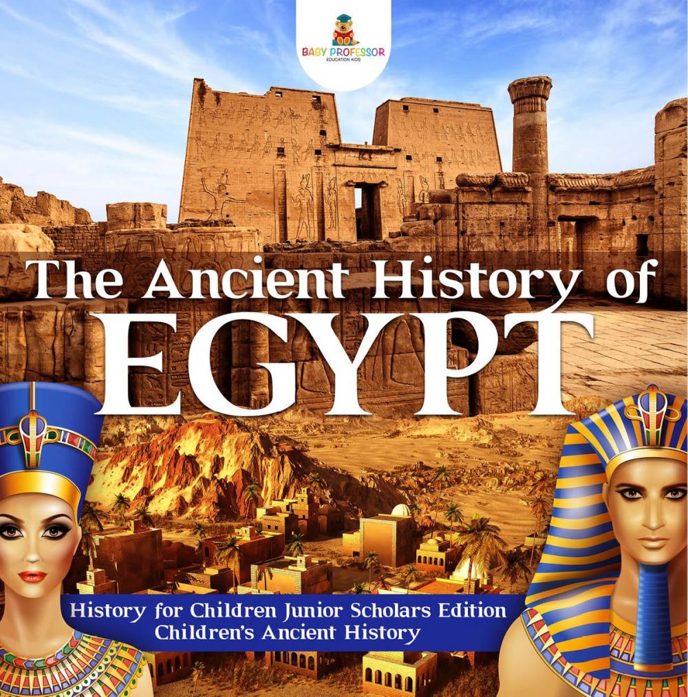 Big bigCover of The Ancient History of Egypt | History for Children Junior Scholars Edition | Children's Ancient History