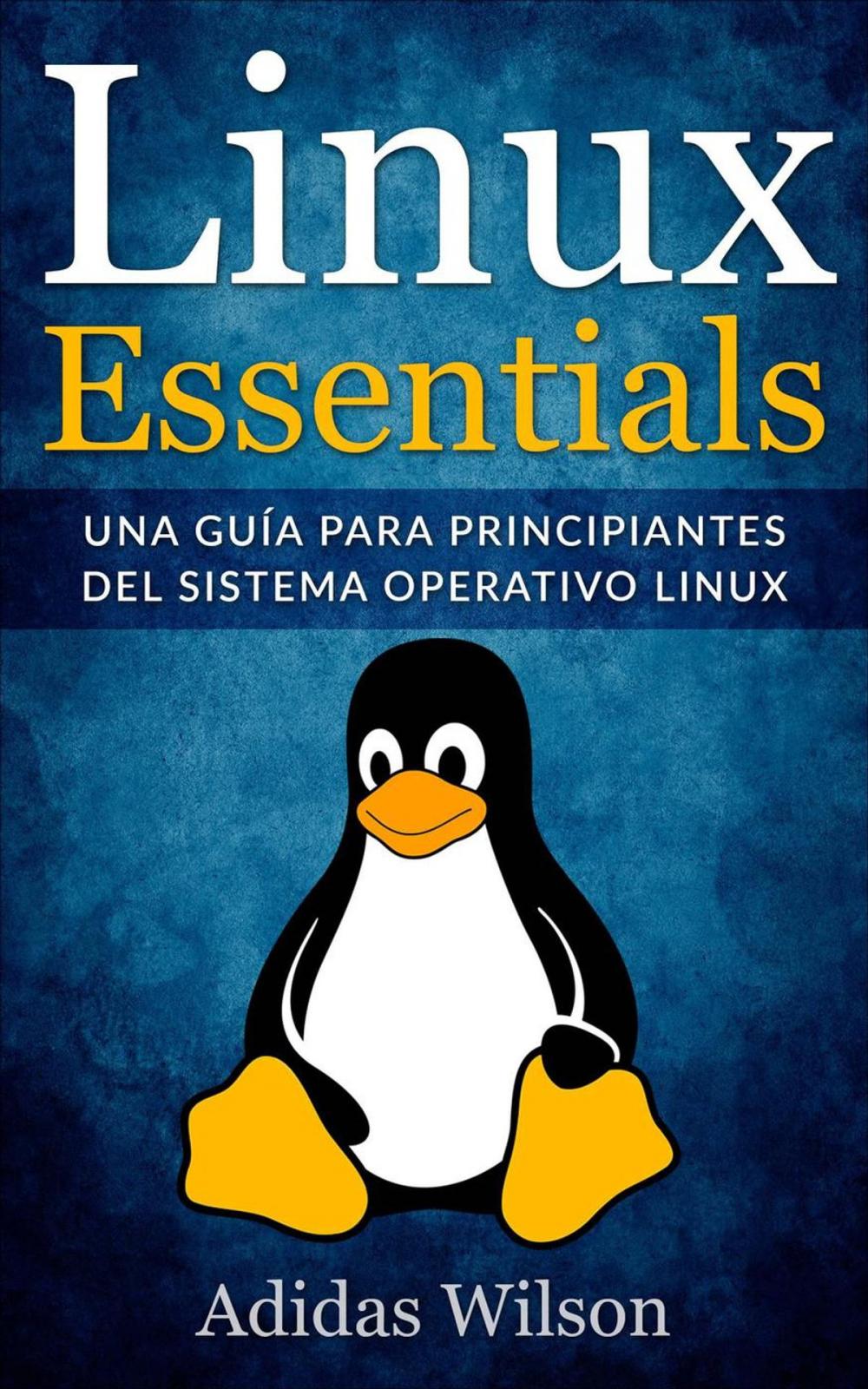 Big bigCover of Linux Essentials: una guía para principiantes del sistema operativo Linux