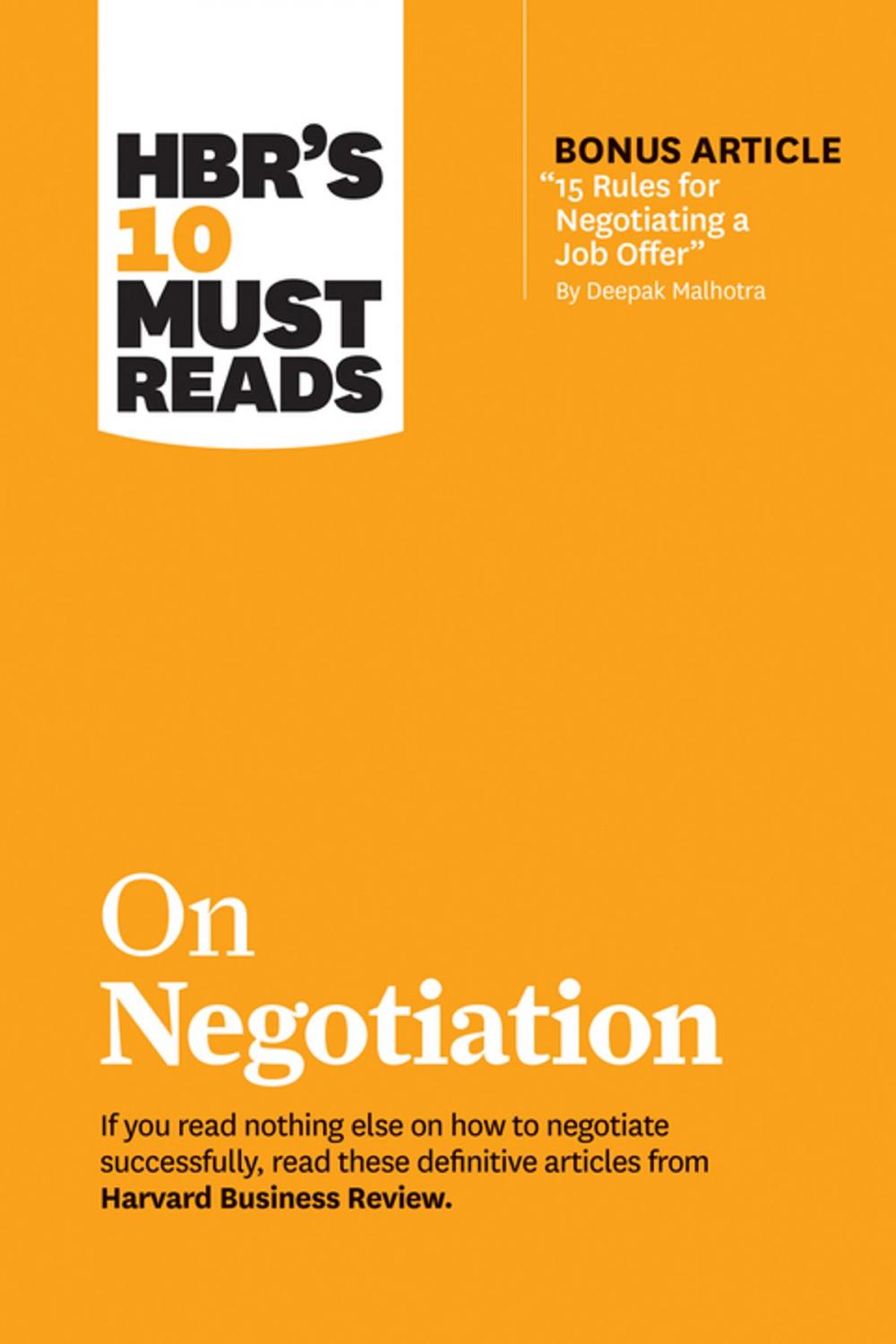Big bigCover of HBR's 10 Must Reads on Negotiation (with bonus article "15 Rules for Negotiating a Job Offer" by Deepak Malhotra)
