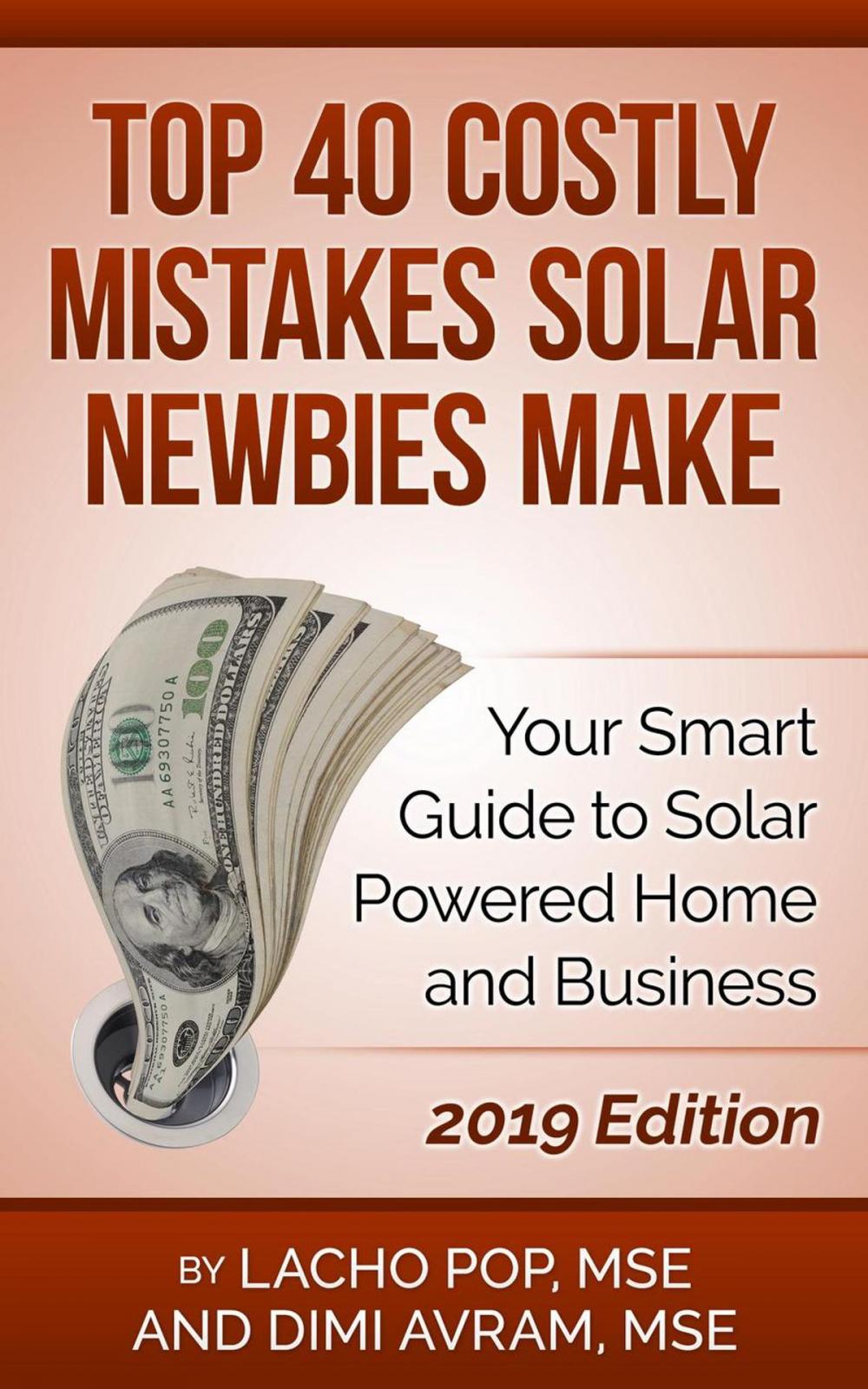 Big bigCover of Top 40 Costly Mistakes Solar Newbies Make Your Smart Guide to Solar Powered Home and Business