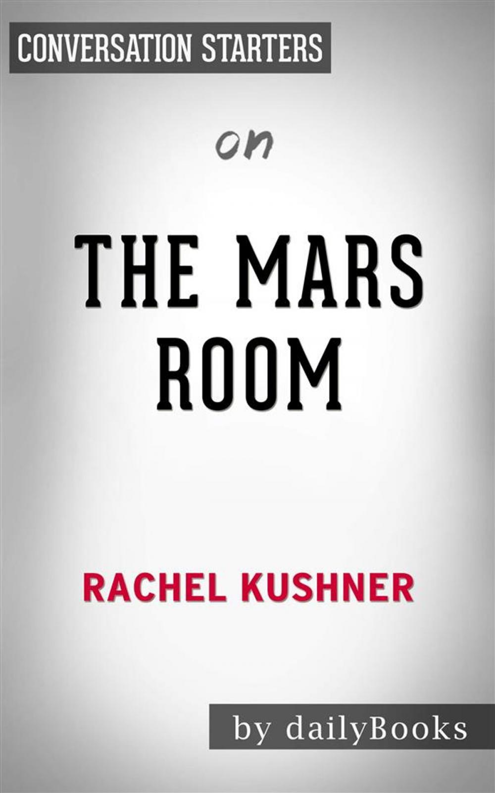 Big bigCover of The Mars Room: by Rachel Kushner | Conversation Starters