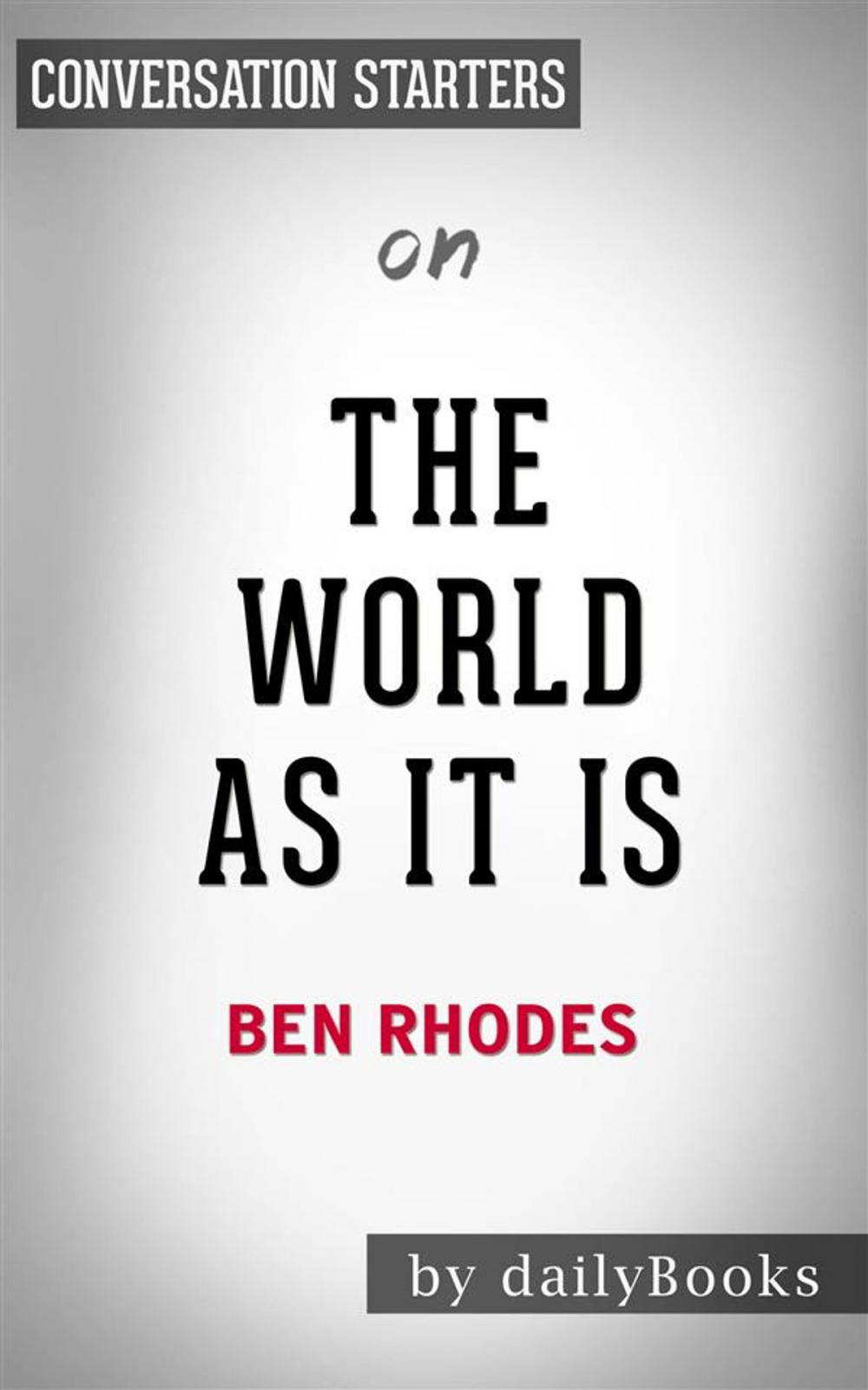 Big bigCover of The World As It Is: by Ben Rhodes | Conversation Starters