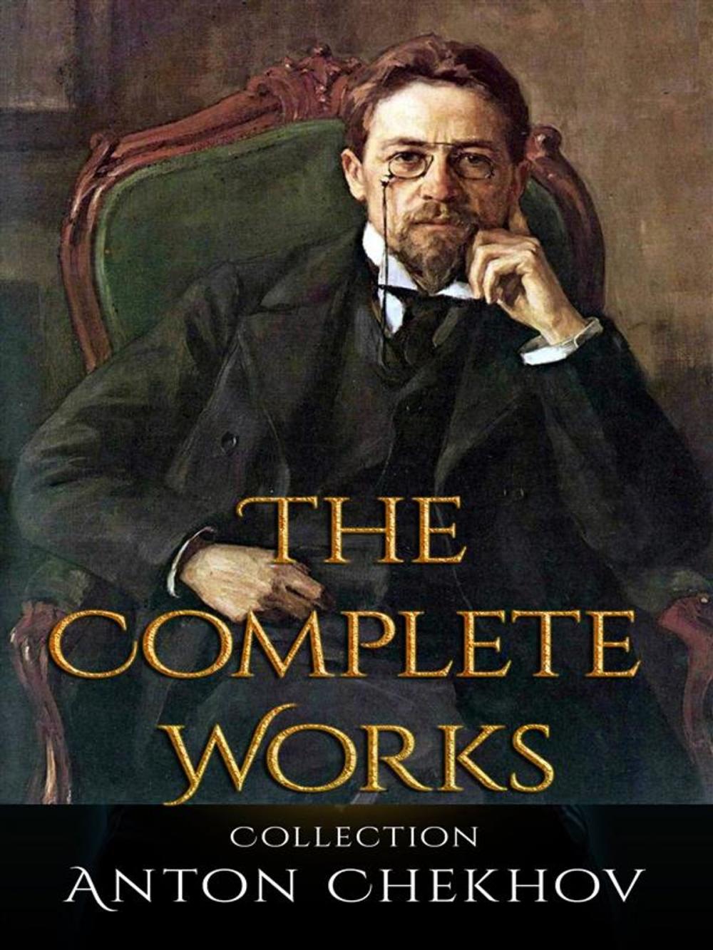 Big bigCover of Anton Chekhov: The Complete Works