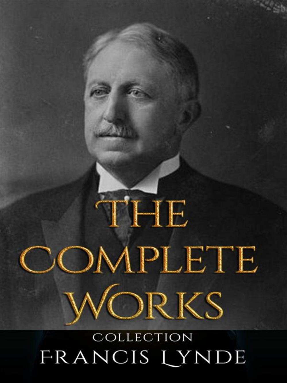 Big bigCover of Francis Lynde: The Complete Works