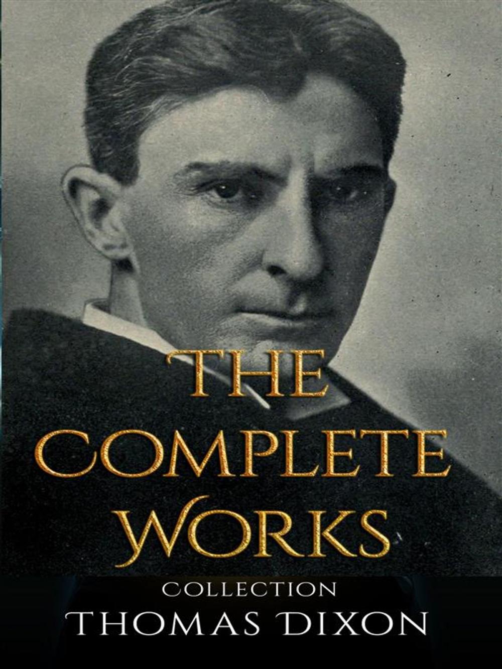 Big bigCover of Thomas Dixon: The Complete Works