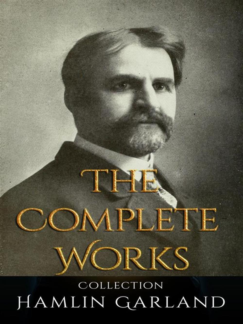 Big bigCover of Hamlin Garland: The Complete Works