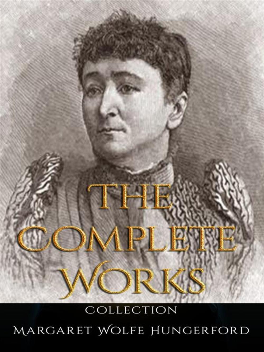 Big bigCover of Margaret Wolfe Hungerford: The Complete Works