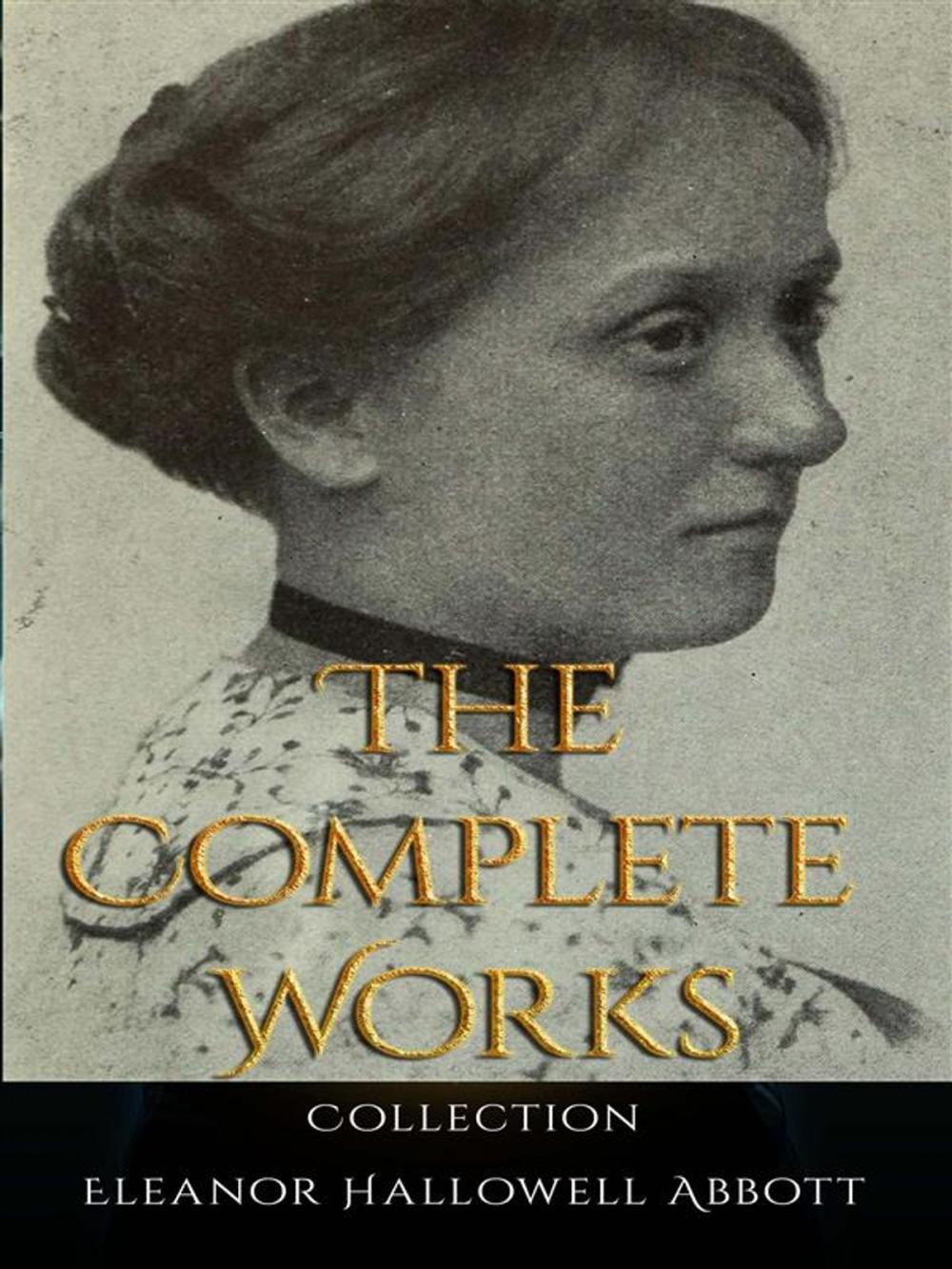Big bigCover of Eleanor Hallowell Abbott: The Complete Works