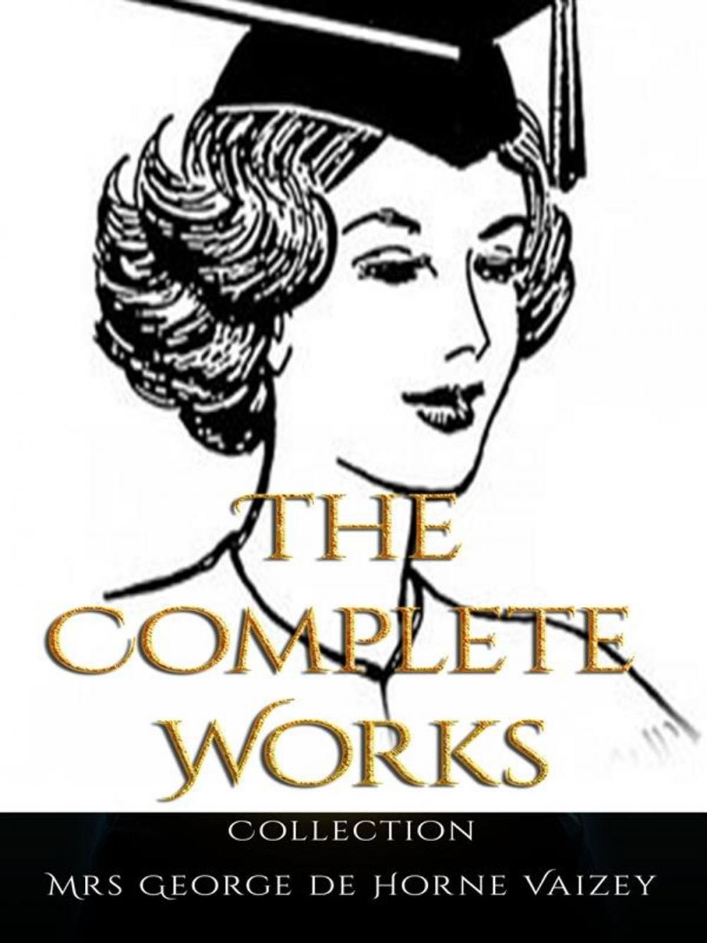 Big bigCover of Mrs George de Horne Vaizey: The Complete Works
