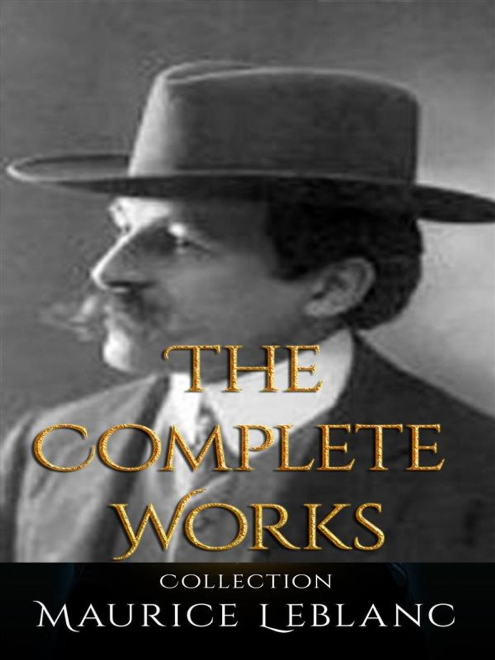 Big bigCover of Maurice Leblanc: The Complete Works