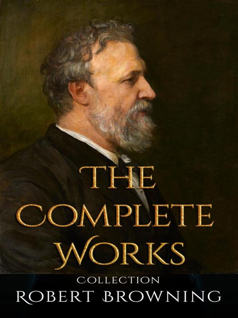 Big bigCover of Robert Browning: The Complete Works