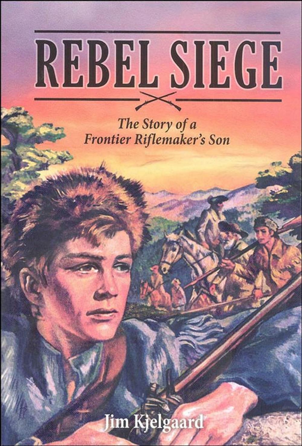 Big bigCover of Rebel Siege: The Story of a Frontier Riflemaker's Son