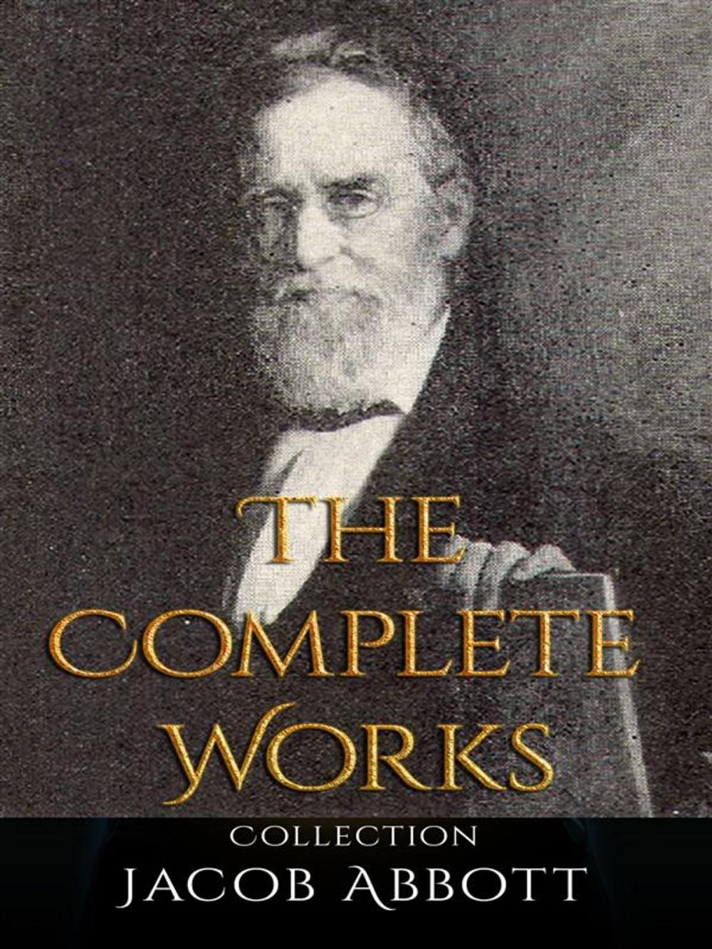 Big bigCover of Jacob Abbott: The Complete Works