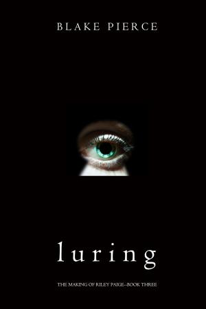Cover of the book Luring (The Making of Riley Paige—Book 3) by Stacy Verdick Case