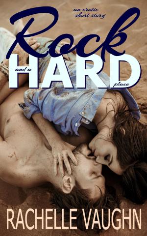 Cover of the book Rock and a Hard Place by Rachelle Vaughn