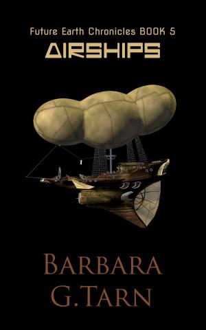 Cover of the book Airships (Future Earth Chronicles Book 5) by Barbara Sangiorgio