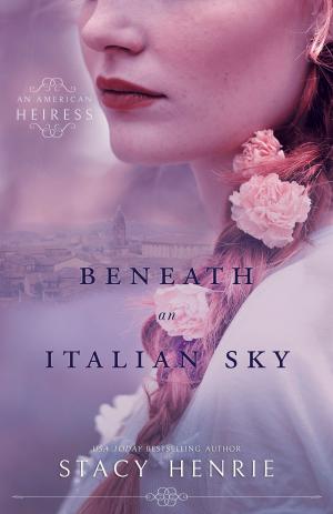 Cover of the book Beneath an Italian Sky by Julie Daines, Caroline Warfield, Jaima Fixsen