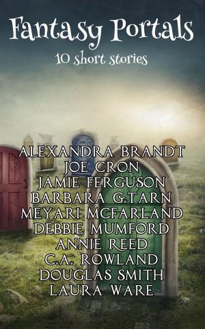 Cover of the book Fantasy Portals by Kristine Kathryn Rusch, Dean Wesley Smith, Leah Cutter, Anne Hagan, Rei Rosenquist, Robert Jeschonek, S.R. Silcox, Andrea Dale, Dayle A. Dermatis, T. Thorn Coyle