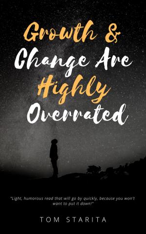 Cover of the book Growth And Change Are Highly Overrated by Robert Macklin