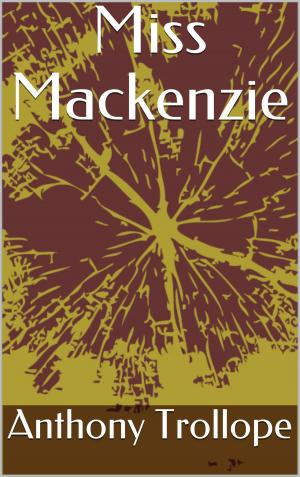 Cover of the book Miss Mackenzie by Ben Jonson
