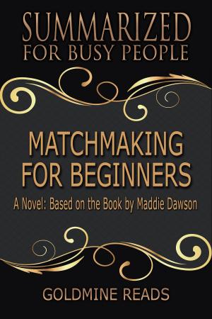 Book cover of Matchmaking for Beginners - Summarized for Busy People