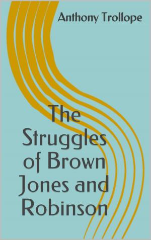 Book cover of The Struggles of Brown Jones and Robinson