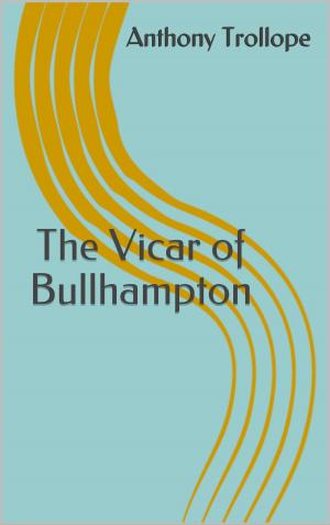 Cover of the book The Vicar of Bullhampton by Sax Rohmer