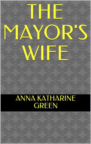 Cover of the book The Mayor's Wife by Jeffery Farnol
