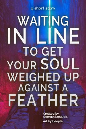Book cover of Waiting in Line to Get Your Soul Weighed Up Against a Feather