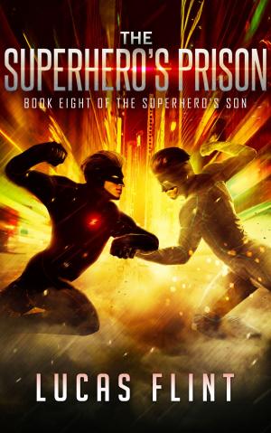Cover of the book The Superhero's Prison by Lucas Flint