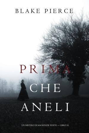 Cover of the book Prima Che Aneli (Un Mistero di Mackenzie White — Libro 10) by JJ Marsh