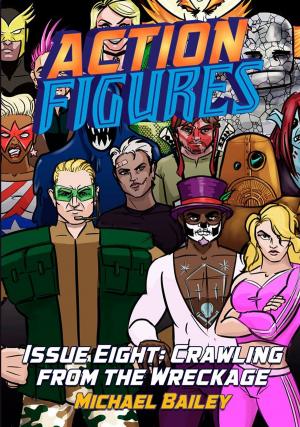 Book cover of Action Figures - Issue Eight: Crawling From The Wreckage