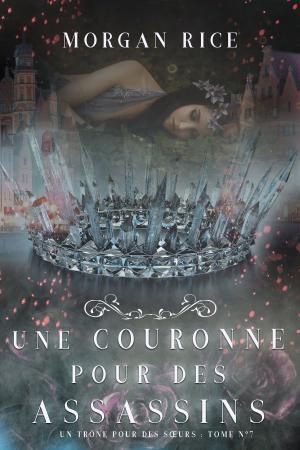 Cover of the book Une Couronne Pour Des Assassins (Un Trône pour des Sœurs : Tome Sept) by DW Johnson