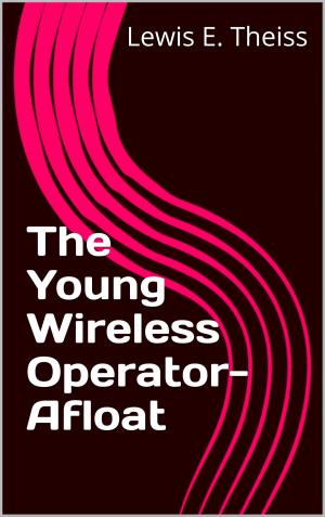 Cover of the book The Young Wireless Operator-Afloat by J. M. Barrie