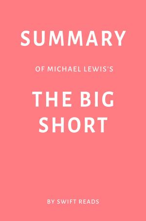 Book cover of Summary of Michael Lewis’s The Big Short by Swift Reads