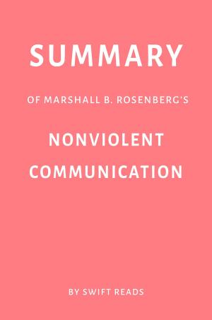 Book cover of Summary of Marshall B. Rosenberg’s Nonviolent Communication by Swift Reads