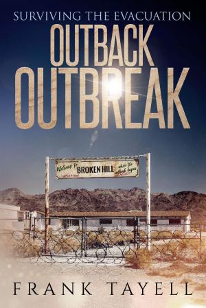 Cover of the book Surviving the Evacuation: Outback Outbreak by Frank Tayell