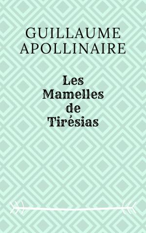 Cover of the book Les Mamelles de Tirésias by Guillaume Apollinaire