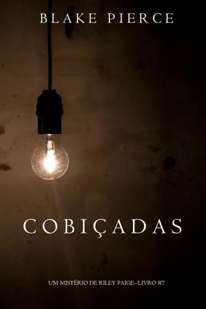 Cover of the book Cobiçadas (Um Mistério de Riley Paige—Livro 7) by Ellen Rogers