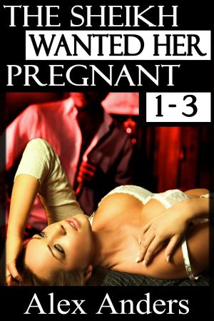 Cover of The Sheikh Wanted Her Pregnant 1-3