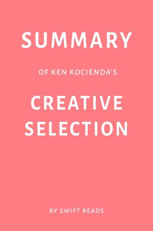 Book cover of Summary of Ken Kocienda’s Creative Selection by Swift Reads