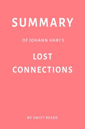 Cover of the book Summary of Johann Hari’s Lost Connections by Swift Reads by Swift Reads