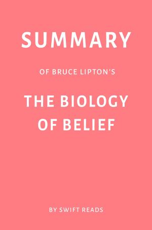Cover of the book Summary of Bruce Lipton’s The Biology of Belief by Swift Reads by Exam SAM