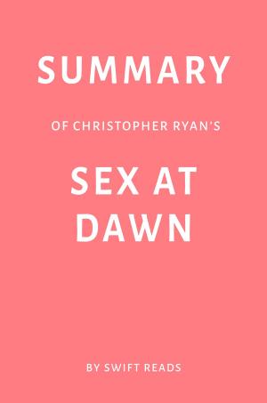 Cover of Summary of Christopher Ryan’s Sex at Dawn by Swift Reads