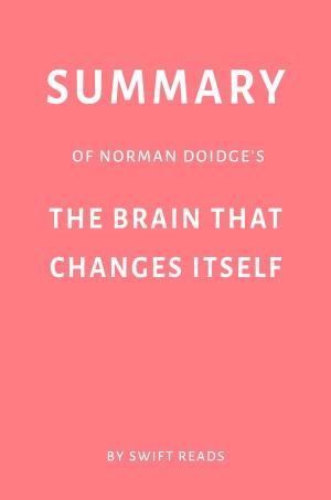 Book cover of Summary of Norman Doidge’s The Brain That Changes Itself by Swift Reads
