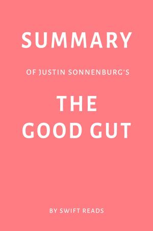 Book cover of Summary of Justin Sonnenburg’s The Good Gut by Swift Reads