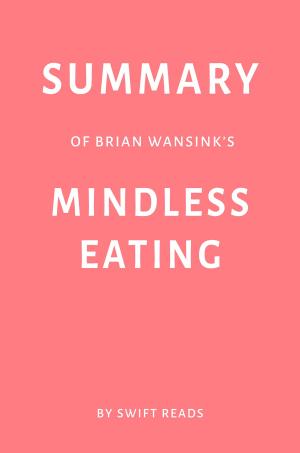 Cover of Summary of Brian Wansink’s Mindless Eating by Swift Reads