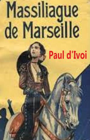 Cover of the book Massiliague de Marseille by ANDRÉ THEURIET