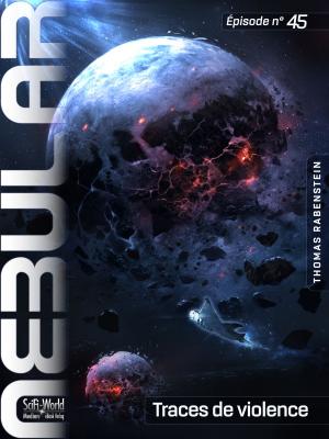 Cover of the book NEBULAR 45 - Traces de violence by Cat Rambo, E. Lily Yu, Chris Kluwe, Sarah Pinsker, Steven Barnes, Scott Edelman